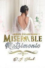 E.J. Black - Amores Encadenados 01 - Miserable Matrimonio.jpg