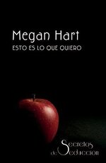 SM Secretos De Seducción 01 - Esto Es Lo Que Quiero - Megan Hart.jpg