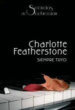 SM Secretos De Seducción 06 - Siempre tuyo - Charlotte Featherstone.jpg