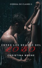 Christina Brune - Guerra de clanes 03 - Entre los brazos del lobo.jpg