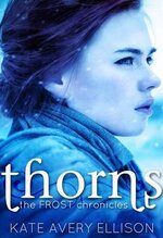 Kate Avery Ellison - The Frost Chronicles 02 - Thorns.jpg