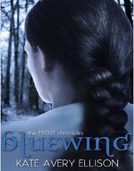 Kate Avery Ellison - The Frost Chronicles 04 - Bluewing.jpg