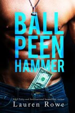 Lauren Rowe - Morgan Brothers 03 - Ball Peen Hammer.jpg