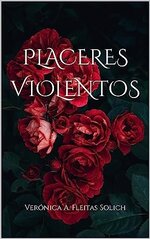 Veronica A. Fleitas Solich - Placeres Violentos.jpg