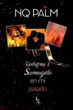 N. Q. Palm - Firefighter 02 - Sumergido en mi pasado.jpg