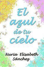 Nuria Elisabeth Sánchez - El Azul De Tu Cielo.jpg