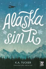 K. A. Tucker - Alaska sin ti.jpg