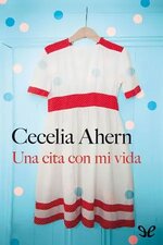 Cecelia Ahern - Una cita con mi vida.jpg