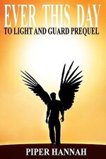 Piper Hannah - Light And Guard 0.5 - Ever This Day.jpg