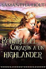 Samantha Holt - Robarle el Corazon a un Highlander.jpg