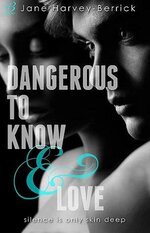 Jane Harvey-Berrick - Dangerous To Know & Love.jpg