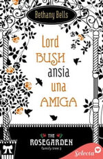 Bethany Bells - The Rosegarden Family Tree 03 - Lord Bush ansia una amiga.jpg