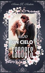 Anne K. Austen - Amores y leyendas en las tierras altas de Escocia 02 - Bajo un cielo escoces.jpg