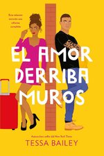 Tessa Bailey - Las reformas del amor 02 - El amor derriba muros.jpg