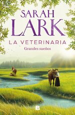 Sarah Lark - La veterinaria 01 - La veterinaria. Grandes sueños.jpg