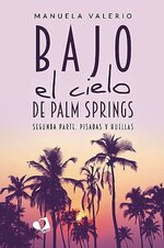 Manuela Valerio - Springs Pisadas y huellas 02 - Bajo el cielo de Palm.jpg