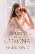 Yunnuen González - La sombra de la Corona.jpg