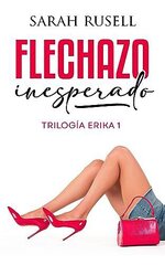 Sarah Rusell - Erika 01 - Flechazo inesperado.jpg