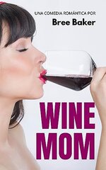 Bree Baker - Wine Mom.jpg