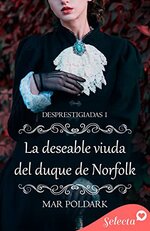 Mar Poldark - Desprestigiadas 01 - La deseable viuda del duque de Norfolk.jpg