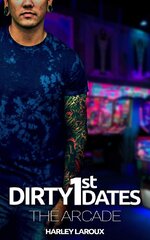 Harley Laroux - Dirty 1st Dates 02 - The Arcade.jpg