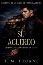 T. M. Thorne - Los reyes de la mafia de Porto Cadenza 01 - Su acuerdo.jpg T. M. Thorne - Los reyes de la mafia de Porto Cadenza 01 - Su acuerdo.jpg