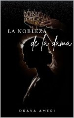 Drava Ameri - La rosa y el acero 01 - La nobleza de la dama.jpg Drava Ameri - La rosa y el acero 01 - La nobleza de la dama.jpg
