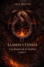 Aria Noctis - Los Jinetes de la Sombra 01 - Llamas y Ceniza.jpg