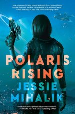 Jessie Mihalik - Consortium Rebellium 01 - Polaris Rising.jpg