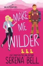 Serena Bell - Wilder Adventures 01 - Make Me Wilder.jpg