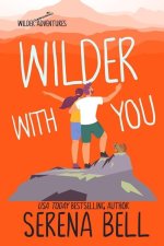 Serena Bell - Wilder Adventures 03 - Wilder With You.jpg