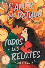 Ludmila Ramis - El amor que detuvo todos los relojes.jpg