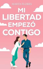 Marta Flores - Mi libertad empezó contigo.jpg