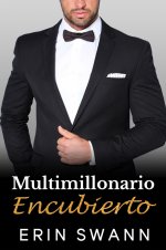 Erin Swann - Los Multimillonarios Benson 04 - Multimillonario Encubierto.jpg