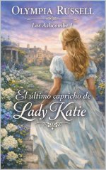 Olympia Russell - Los Ashcombe 01 - El último capricho de Lady Katie.jpg