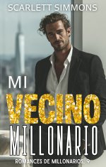 Scarlett Simmons - Romance de millonarios 09 - Mi vecino millonario.jpg