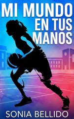 Sonia Bellido - Mi mundo en tus manos.jpg