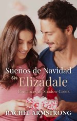 Rachel Armstrong - Romances en Shadow Creek 01 - Sueños de Navidad en Elizadale.jpg