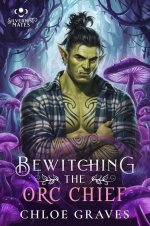 Chloe Graves - Silvermist Mates 01 - Bewitching the Orc Chief.jpg