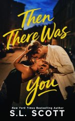 S.L. Scott - Then There Was You.jpg