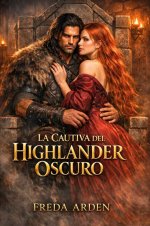 Freda Arden - Sangre, Clan y Deseo 08 - La cautiva del highlander oscuro.jpg