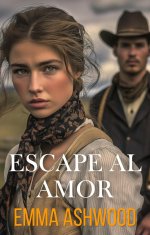 Emma Ashwood - Rumbo al Oeste por Amor 03 - Escape al amor.jpg