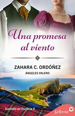 Angeles Valero - Zahara C. Ordonez - Sucedió en Escocia 04 -Una promesa al viento.jpg