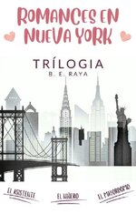 B. E. Raya - Romances en Nueva York (Trilogía Completa).jpg