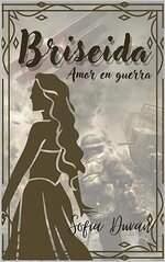 Sofia Durán - Los hijos de Bermont 13 - Briseida. Amor en Guerra.jpg