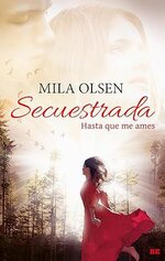 Mila Olsen - Secuestrada Hasta que me ames.jpg