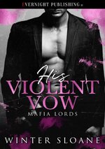 Winter Sloane - Mafia Lords 03 - His Violent Vow.jpg