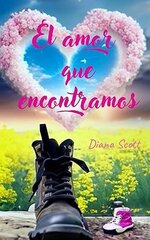 Diana Scott - Bajo nuestra estrella 03 - El amor que encontramos.jpg