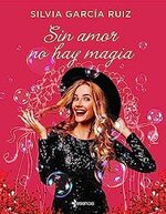 Silvia Garcia Ruiz - Sin amor no hay magia.jpg