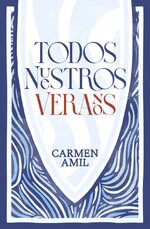 Carmen Amil - Todos nuestros veranos.jpg